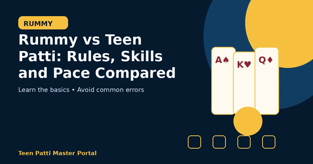 Rummy vs Teen Patti: Rules, Skills and Pace Compared guide illustration