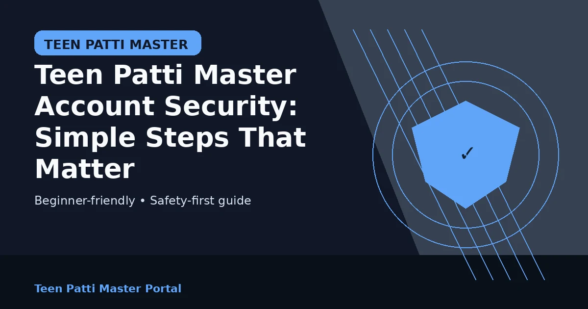 Teen Patti Master Account Security: Simple Steps That Matter guide illustration