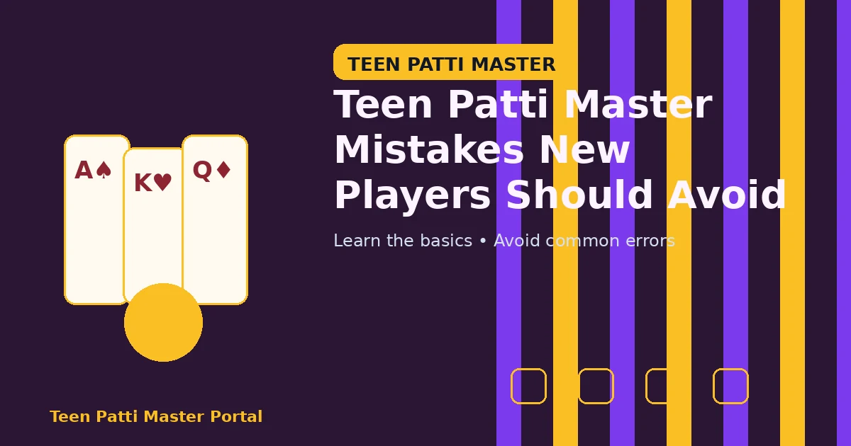 Teen Patti Master Mistakes New Players Should Avoid guide illustration