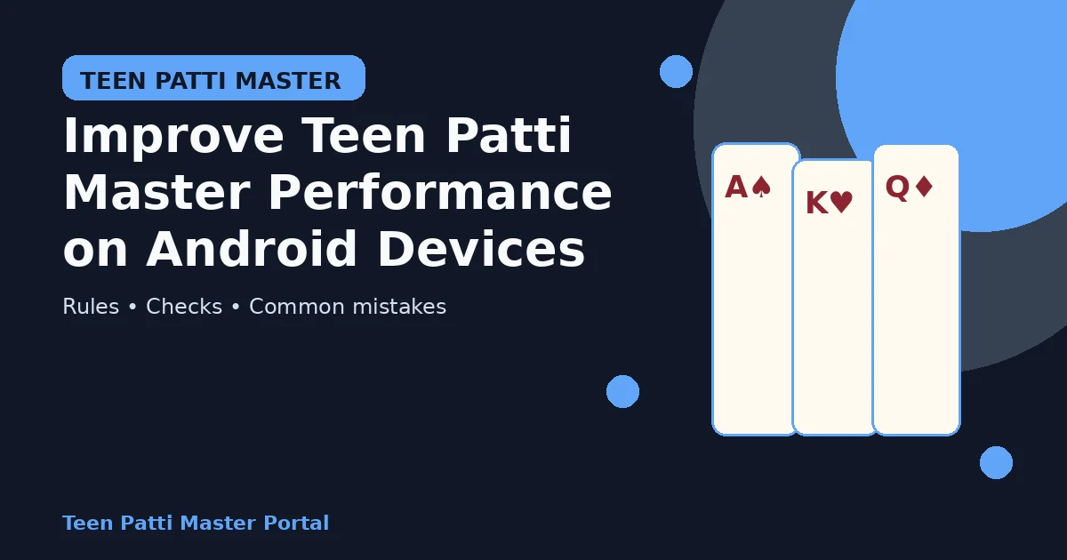 Improve Teen Patti Master Performance on Android Devices guide illustration