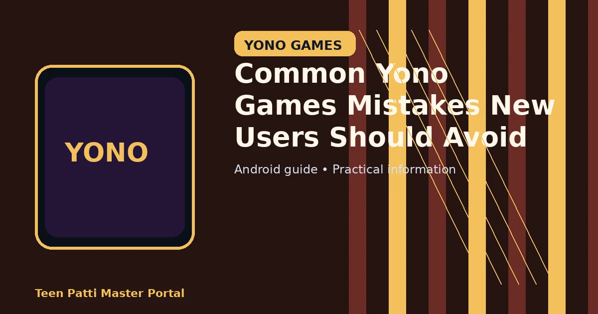 Common Yono Games Mistakes New Users Should Avoid guide illustration