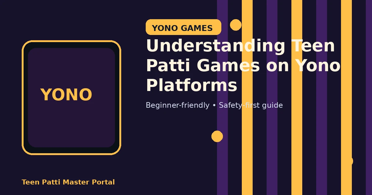 Understanding Teen Patti Games on Yono Platforms guide illustration