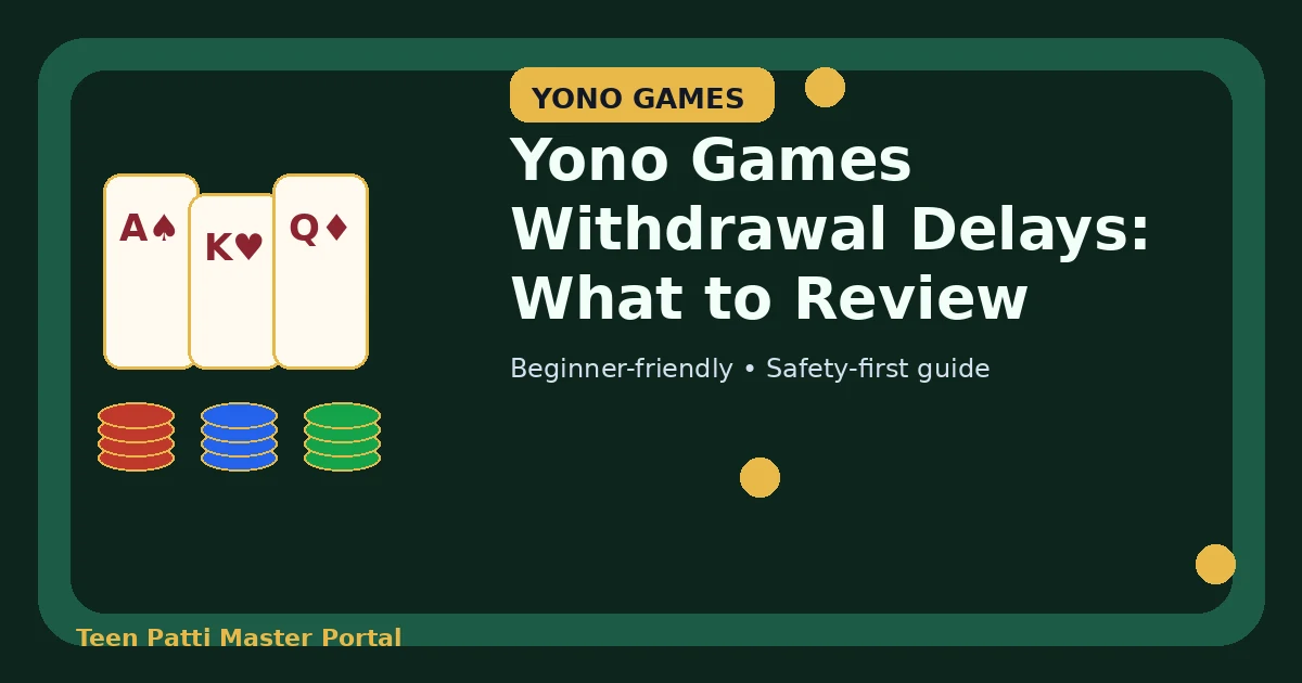 Yono Games Withdrawal Delays: What to Review guide illustration
